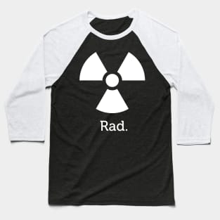 Radiation Is Rad Baseball T-Shirt